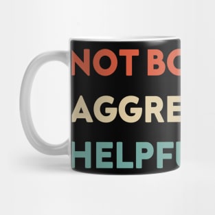 Not Bossy Aggressively Helpful Funny Mug